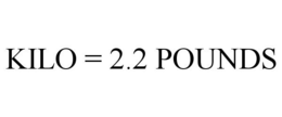 KILO = 2.2 POUNDS trademark