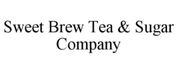 SWEET BREW TEA & SUGAR COMPANY trademark