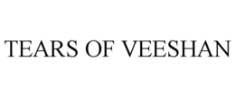 TEARS OF VEESHAN trademark