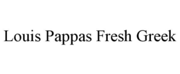 LOUIS PAPPAS FRESH GREEK trademark