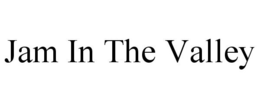 JAM IN THE VALLEY trademark