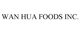 WAN HUA FOODS INC. trademark