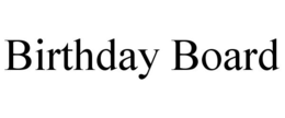 BIRTHDAY BOARD trademark