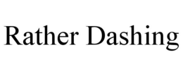 RATHER DASHING trademark