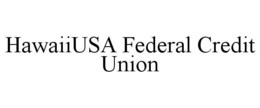 HAWAIIUSA FEDERAL CREDIT UNION trademark