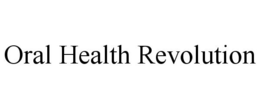 ORAL HEALTH REVOLUTION trademark