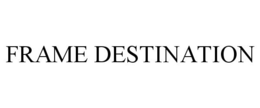 FRAME DESTINATION trademark