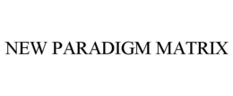 NEW PARADIGM MATRIX trademark