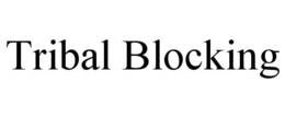 TRIBAL BLOCKING trademark