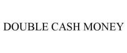 DOUBLE CASH MONEY trademark