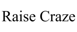 RAISE CRAZE trademark