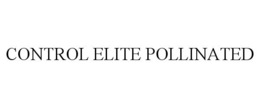 CONTROL ELITE POLLINATED trademark