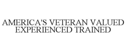 AMERICA'S VETERAN VALUED EXPERIENCED TRAINED trademark