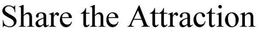 SHARE THE ATTRACTION trademark