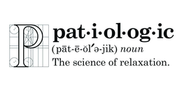 P PATIOLOGIC (PAT E OL E JIK) NOUN THE SCIENCE OF RELAXATION. trademark