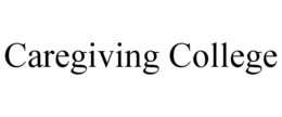 CAREGIVING COLLEGE trademark