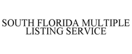 SOUTH FLORIDA MULTIPLE LISTING SERVICE trademark