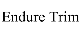 ENDURE TRIM trademark