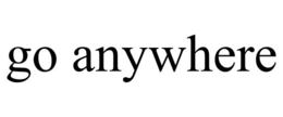 GO ANYWHERE trademark