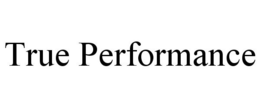 TRUE PERFORMANCE trademark