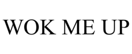 WOK ME UP trademark