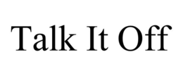 TALK IT OFF trademark