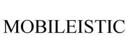 MOBILEISTIC trademark