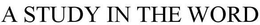A STUDY IN THE WORD trademark