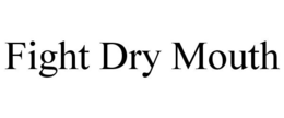 FIGHT DRY MOUTH trademark