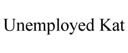 UNEMPLOYED KAT trademark
