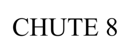 CHUTE 8 trademark