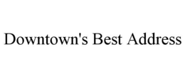 DOWNTOWN'S BEST ADDRESS trademark
