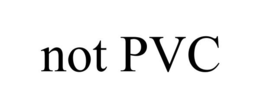NOT PVC trademark
