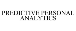 PREDICTIVE PERSONAL ANALYTICS trademark