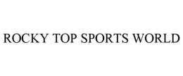 ROCKY TOP SPORTS WORLD trademark
