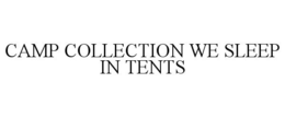 CAMP COLLECTION WE SLEEP IN TENTS trademark