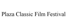 PLAZA CLASSIC FILM FESTIVAL trademark