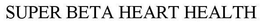 SUPER BETA HEART HEALTH trademark