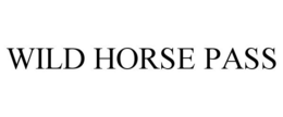 WILD HORSE PASS trademark