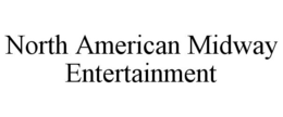 NORTH AMERICAN MIDWAY ENTERTAINMENT trademark