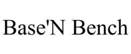 BASE'N BENCH trademark