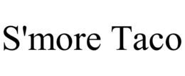 S'MORE TACO trademark