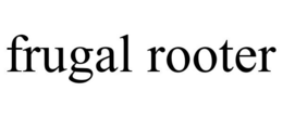 FRUGAL ROOTER trademark