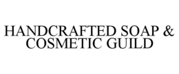 HANDCRAFTED SOAP & COSMETIC GUILD trademark