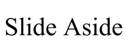 SLIDE ASIDE trademark