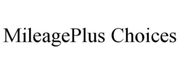 MILEAGEPLUS CHOICES trademark