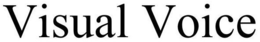 VISUAL VOICE trademark