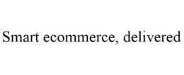 SMART ECOMMERCE, DELIVERED trademark