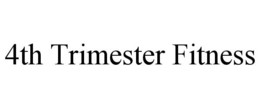 4TH TRIMESTER FITNESS trademark