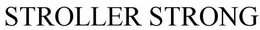 STROLLER STRONG trademark